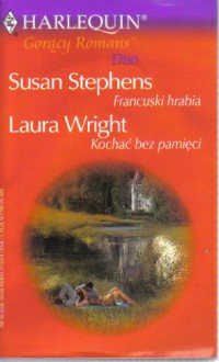 Francuski hrabia. Kochać bez pamięci - Laura Wright, Susan Stephens