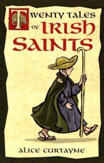 Twenty Tales of Irish Saints - Alice Curtayne