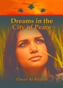 Dreams in the City of Peace - Omar Al-Khatib