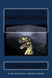 Interference: Do Not Feed the Dinosaurs - Steve Cook