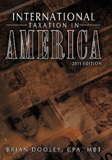 International Taxation in America: 2011 Edition - Brian Dooley