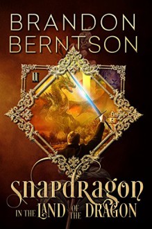 Snapdragon Book II: In the Land of the Dragon - Brandon Berntson