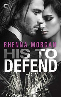 His to Defend - Rhenna Morgan