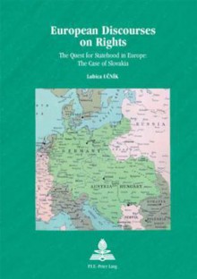 European Discourses On Rights: The Quest For Statehood In Europe The Case Of Slovakia - Lubica UCNIK