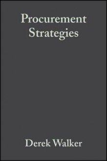 Procurement Strategies: A Relationship-Based Approach - Derek Walker, Keith Hampson