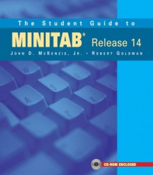 The Student Guide to MINITAB Release 14 + MINITAB Student Release 14 Statistical Software (Book + CD) - John McKenzie, Robert Goldman