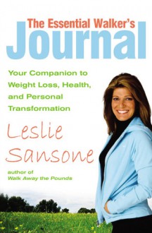 The Essential Walker's Journal: Your Companion to Weight Loss, Health, and Personal Transformation - Leslie Sansone