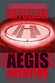 The Aegis Solution - John David Krygelski