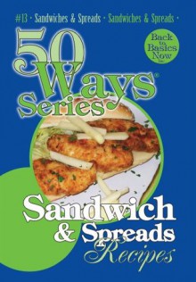 Sandwiches & Spread Recipes, Second Edition (50 Ways (Tate Publishing)) - Mary Owens