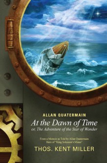 Allan Quatermain at the Dawn of Time - Thos. Kent Miller