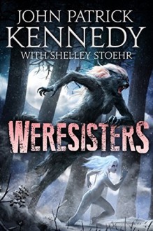 Weresisters - John Patrick Kennedy, Shelley Stoehr