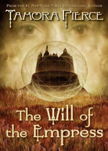 The Will of the Empress (The Circle Reforged, #1) - Tamora Pierce