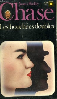 Les bouchées doubles - James Hadley Chase