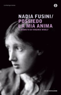 Possiedo la mia anima (Oscar contemporanea Vol. 1708) - Nadia Fusini