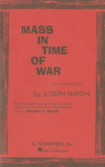 Mass in Time of War (Paukenmesse): For Four-Part Chorus of Mixed Voices and Solos with Piano Accompaniment - Josef Haydn Franz