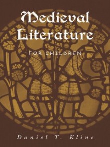 Medieval Literature for Children - Daniel T. Kline