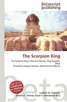 The Scorpion King - Lambert M. Surhone, VDM Publishing, Susan F. Marseken