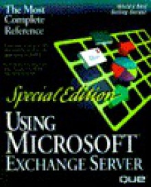 Using Microsoft Exchange Server 4 (Using ... (Que)) (Special Edition Using) - Mark Kapczynski, Ed Roberts