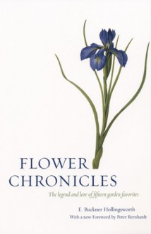 Flower Chronicles - E. Buckner Hollingsworth, Peter Bernhardt