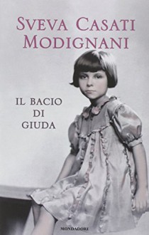 Il bacio di Giuda - Sveva Casati Modignani