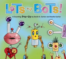 Lots of Bots! - David A. Carter, Noelle Carter