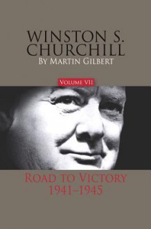 Winston S. Churchill, Volume 7: Road to Victory, 1941�1945 - Martin Gilbert