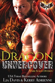 Dragon Undercover - Kerry Adrienne,Lia Davis