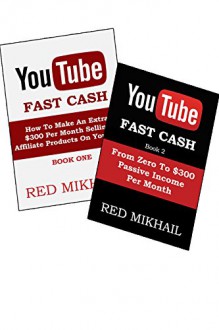 YOUTUBE FAST CASH BUNDLE Book 1 & 2: Make Money Online Via YOUTUBE - Red Mikhail