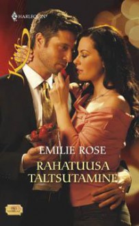 Rahatuusa taltsutamine - Emilie Rose, Urve Liivamägi