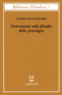 Osservazioni sulla filosofia della psicologia - Ludwig Wittgenstein, G.E.M. Anscombe, Georg Henrik von Wright, Heikki Nyman, Roberta De Monticelli