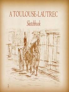 A Toulouse-Lautrec Sketchbook (Dover Fine Art, History of Art) - Henri De Toulouse-Lautrec