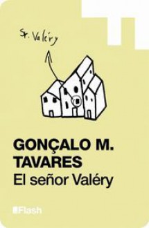 El señor Valery - Gonçalo M. Tavares, Rachel Caiano, Rita Da Costa García