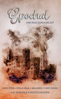 Epochal: Eine Reise durch die Zeit - Queer Werk, Sitala Helki, Mia Grieg, Caro Sodar, Karo Stein