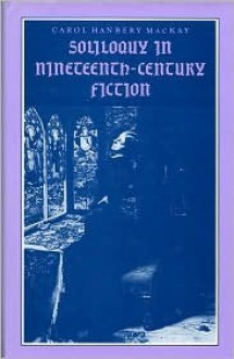 Soliloquy In Nineteenth Century Fiction - Carol Hanbery MacKay