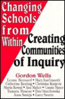 Changing Schools from Within - Gordon Wells