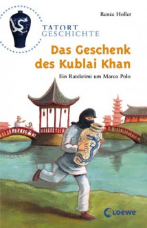 Das Geschenk des Kublai Khan - Renée Holler