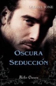 Oscura seducción - Larissa Ione