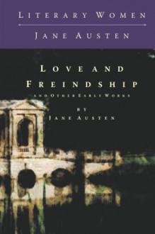 Love And Freindship: And Other Early Works - Jane Austen