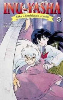 Inu-Yasha. Baśń z feudalnych czasów - tom 3 - Rumiko Takahashi