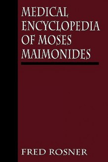 Medical Encyclopedia of Moses Maimonides - Fred Rosner