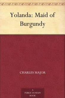 Yolanda: Maid of Burgundy (免费公版书) - Charles Major