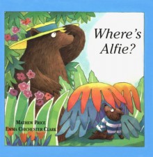 Where's Alfie? - Mathew Price, Emma Chichester Clark