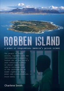 Robben Island: A Place of Inspiration: Mandela S Prison Island - Charlene Smith