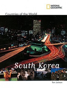 National Geographic Countries of the World: South Korea - Tom Jackson