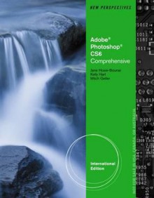 New Perspectives on Adobe Photoshop Cs6. Comprehensive - Jane Hosie-Bounar