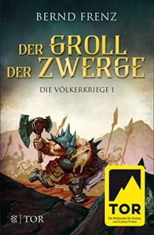 Der Groll der Zwerge: Die Völkerkriege 1 - Bernd Frenz