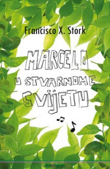 Marcelo u stvarnome svijetu - Francisco X. Stork, Petra Matić, Marina Leskovar, Lara Hölbling Matković