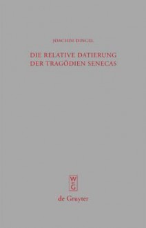 Die Relative Datierung Der Trag Dien Senecas - Joachim Dingel