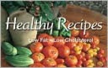 Healthy Recipes Low Fat Low Cholesterol - Joan Liffring-Zug Bourret