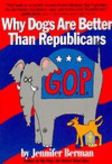 Why Dogs Are Better Than Republicans - Jennifer Berman